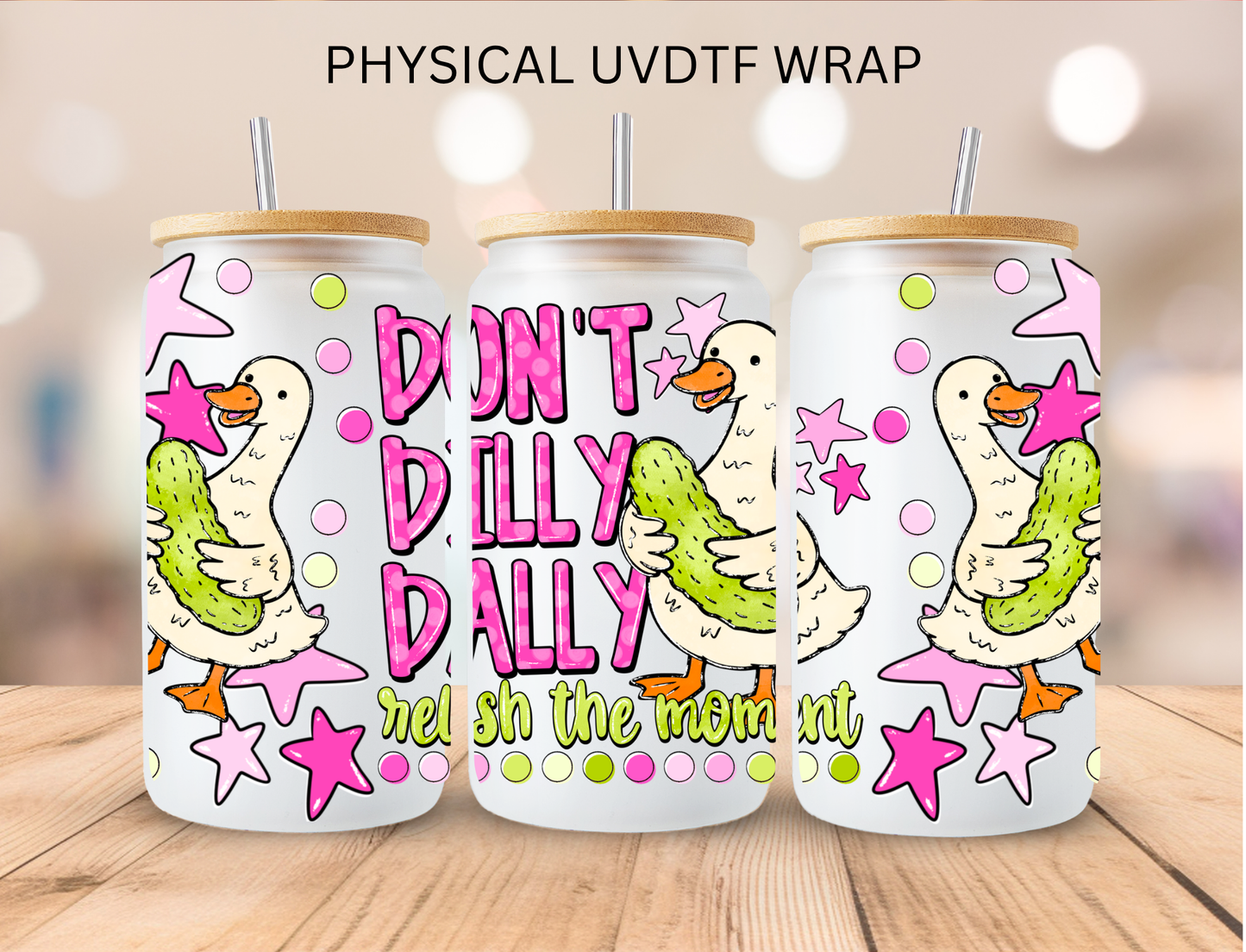 Don't Dilly Dally- 16 oz / 20 oz Libby UV DTF Wrap