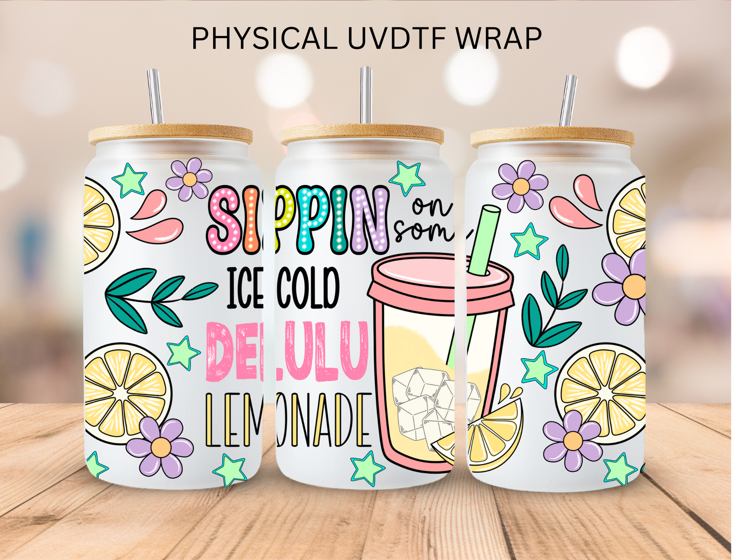 Sipping On Some Ice Cold Delulu Lemonade - 16 oz / 20 oz Libby UV DTF