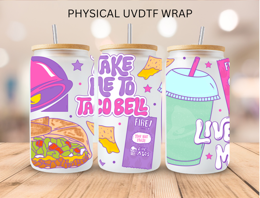 Take Me To Taco Bell - 16 oz / 20 oz Libby UV DTF Wrap