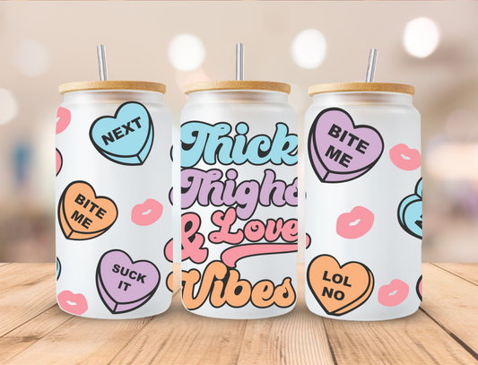 Valentines Thick Thighs Love Vibes - 16 oz Libby UV DTF Wrap