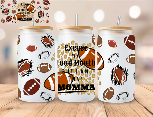 Sports Excuse my Mouth I'm That Mom Football - 16 oz / 20 oz Libby UV DTF Wrap