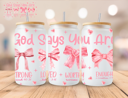 Coquette Pink Bows God Says You Are Affirmations - 16 oz / 20 oz Libby UV DTF Wrap