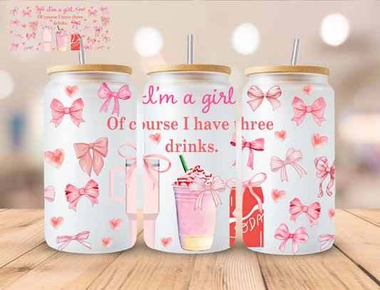 Coquette Im A Girl Of Course I Have Three Drinks - 16 oz / 20 oz Libby UV DTF Wrap