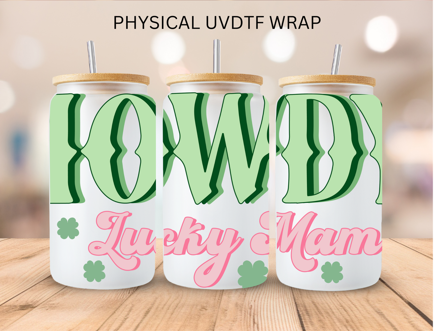 St Patty Howdy Lucky MAMA - 16 oz / 20 oz Libby UV DTF