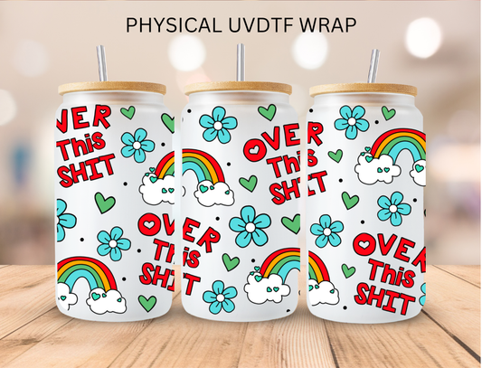 Vulgar Rainbow Over This Sh** - 16 oz / 20 oz Libby UV DTF Wrap