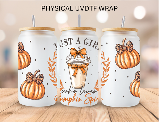 Just A Girl Who Loves Pumpkin Spice - 16 oz / 20 oz Libby UV DTF Wrap