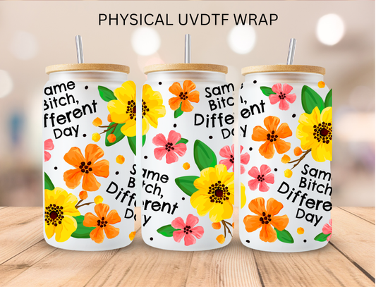 Vulgar Same B Different Day - 16 oz / 20 oz Libby UV DTF Wrap