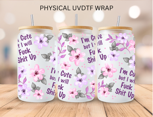 Vulgar I'm Cute Shut The F Up - 16 oz / 20 oz Libby UV DTF Wrap