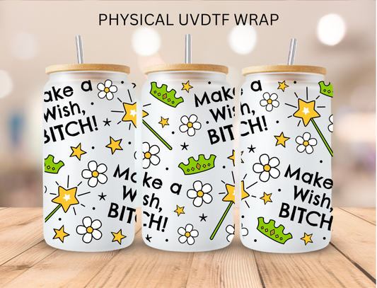 Vulgar Make a Wish B**** - 16 oz / 20 oz Libby UV DTF Wrap
