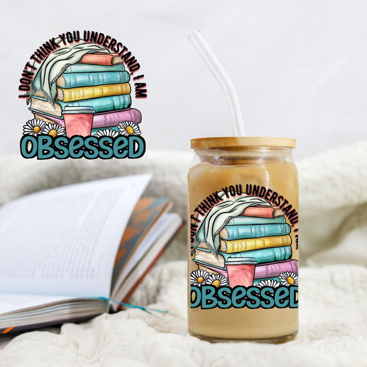 I don't Think You Understand I'm Obsessed Book Lover- UVDTF decals EXCLUSIVE DESIGNER