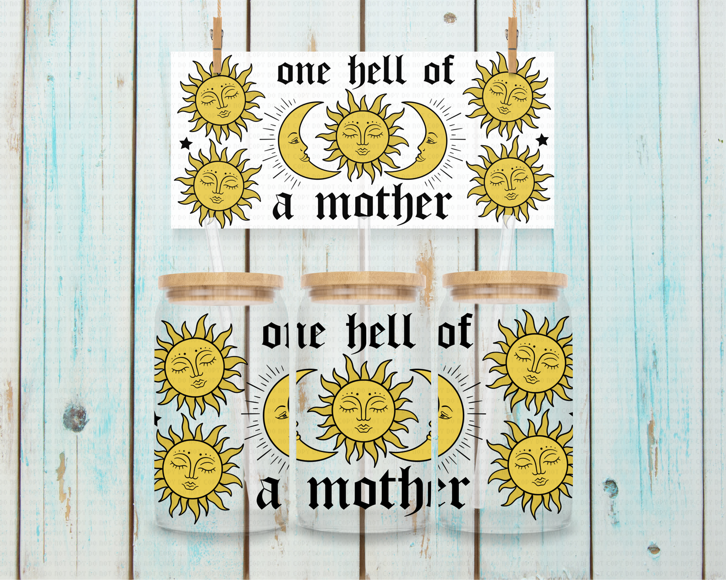 One Heck of a Mother Sun and Moon - 16 oz / 20 oz Libby UV DTF Wrap  EXCLUSIVE