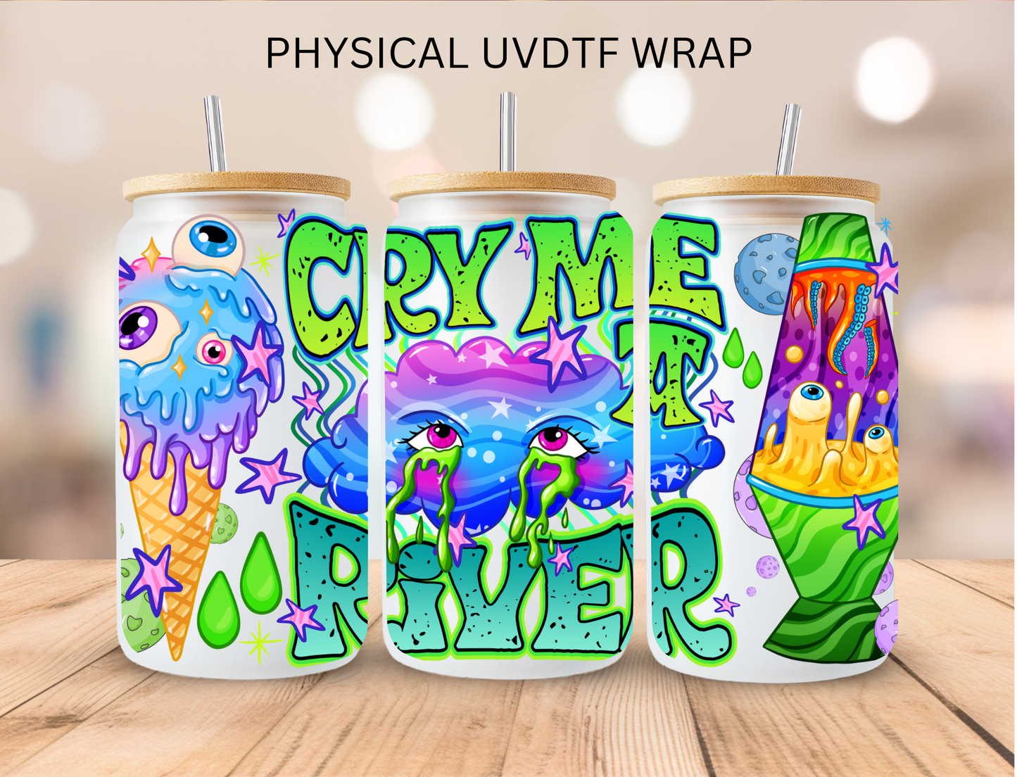 Cry Me A River - 16 oz / 20 oz Libby UV DTF