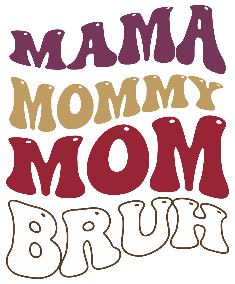 Mama Mommy Mom Bruh - UVDTF decals