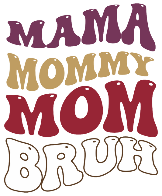 Mama Mommy Mom Bruh - UVDTF decals