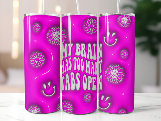 My Brain Has Too Many Tabs Open - Sublimation 20 oz tumbler