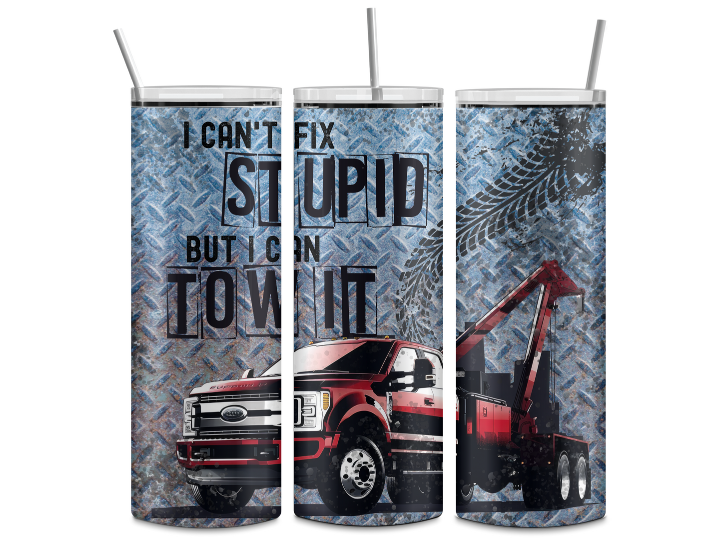 I Cant Fix Stupid But I Can Tow It - Sublimation 20 oz tumbler