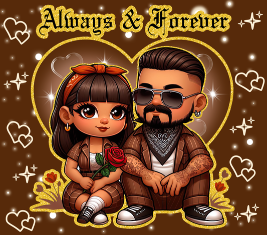 Brown Tone Chicano Couple Always and Forever - 20 Oz Straight Sublimation Transfer