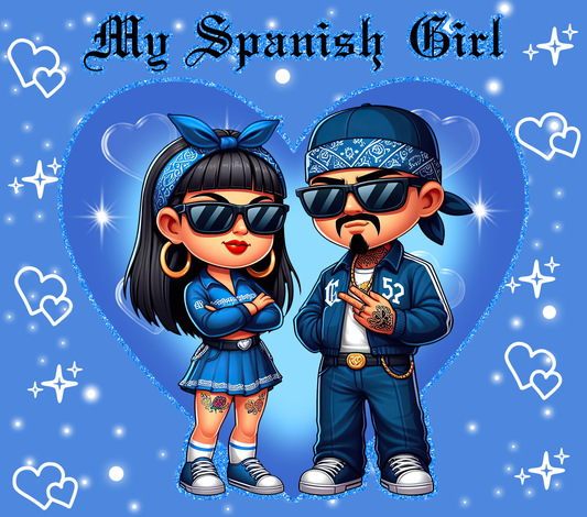 Blue Chicano My Spanish Girl - 20 Oz Straight Sublimation Transfer