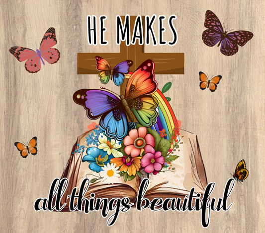 Faith He Makes All Things Beautiful - 20 Oz Sublimation Transfer