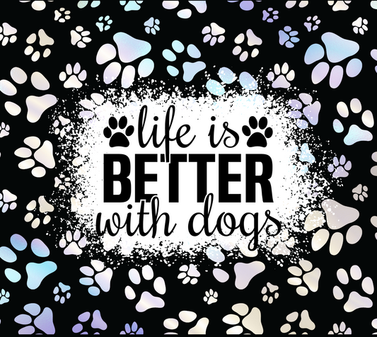 Black Life Is Better With Dogs - 20 Oz Sublimation Transfer