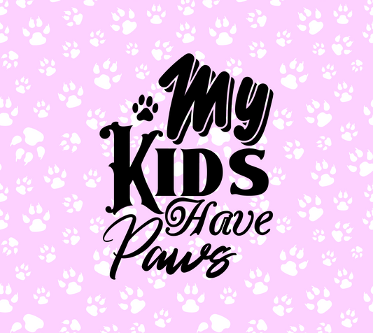Pink My Kids Have Paws - 20 Oz Sublimation Transfer