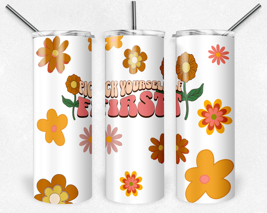 Floral Pick Yourself First - Sublimation 20 oz tumbler