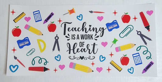 School Teaching Is A Work Of Heart - 16 oz Libby UV DTF Wrap RTS