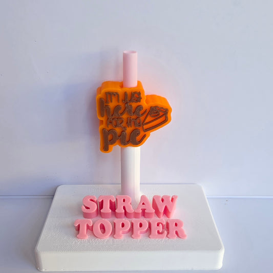 Fall Just Here For The Pie 3D Printed Straw Topper