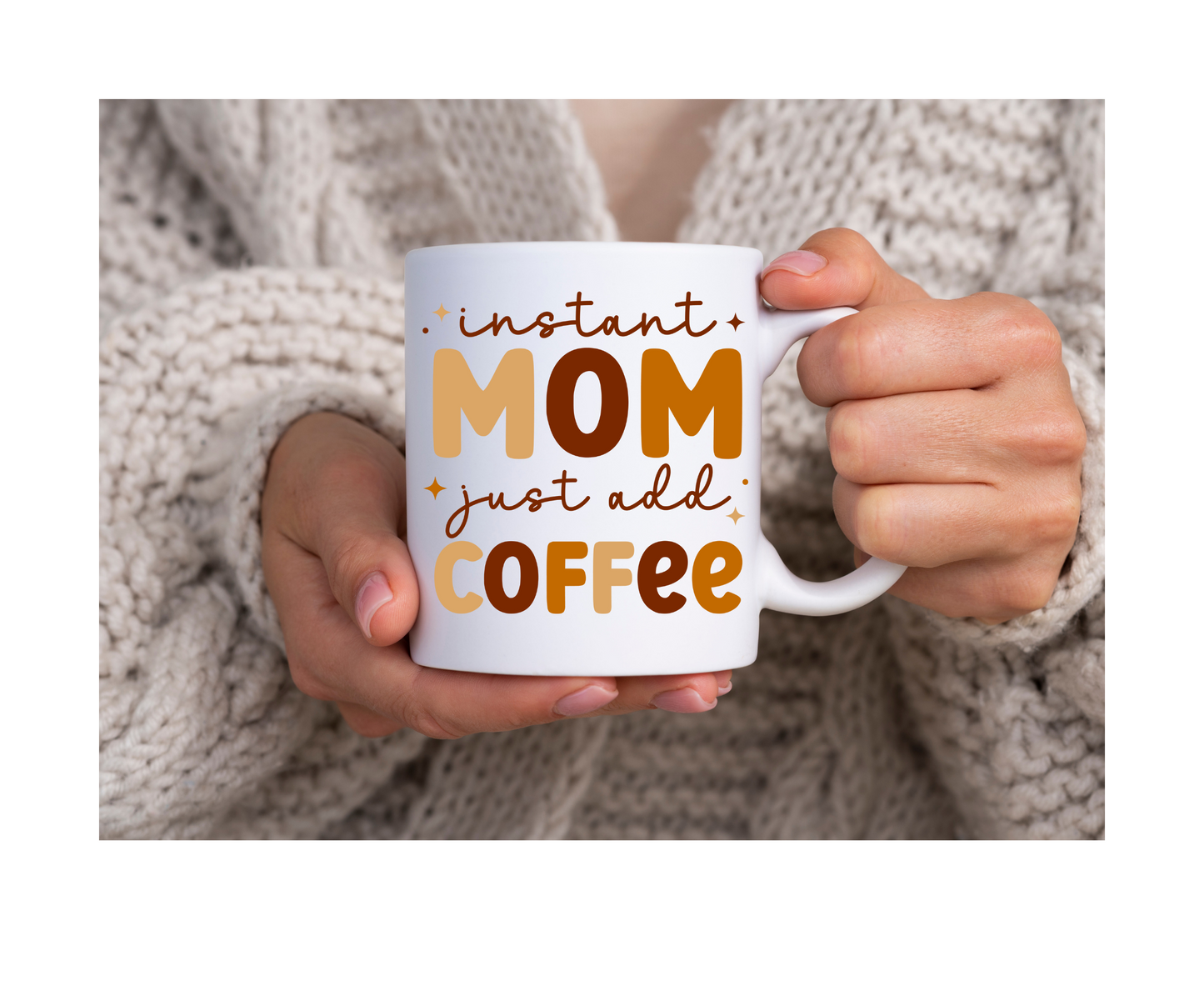 Instant mom Just Add Coffee - 15OZ Coffee Mug