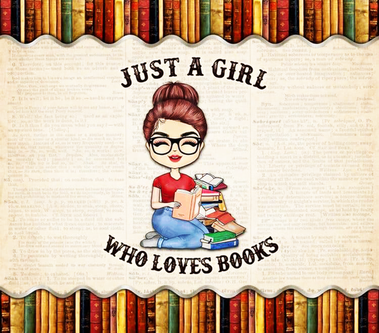 Just a Girl Who Loves Books - 20 Oz Sublimation Transfer