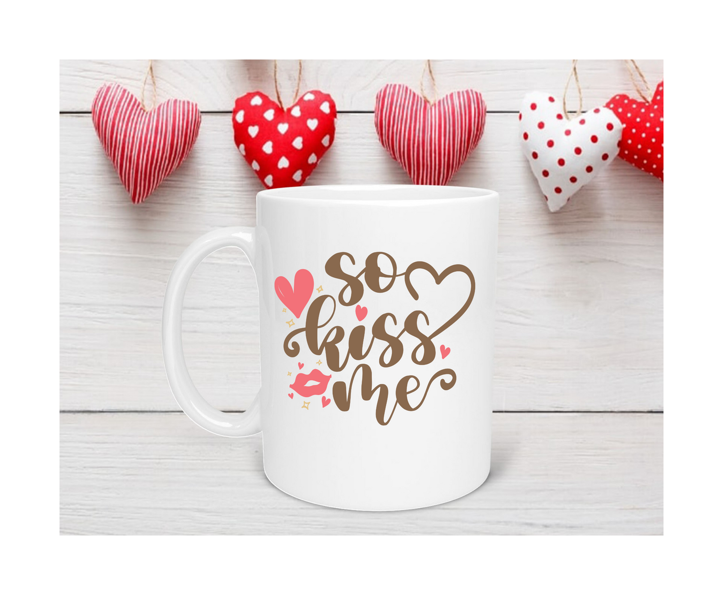 So Kiss Me - 15OZ Coffee Mug