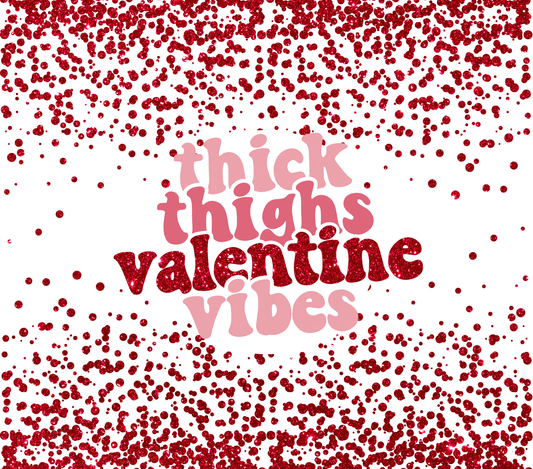 Valentines Thick Thighs Valentine Vibes - 20 Oz Sublimation Transfer