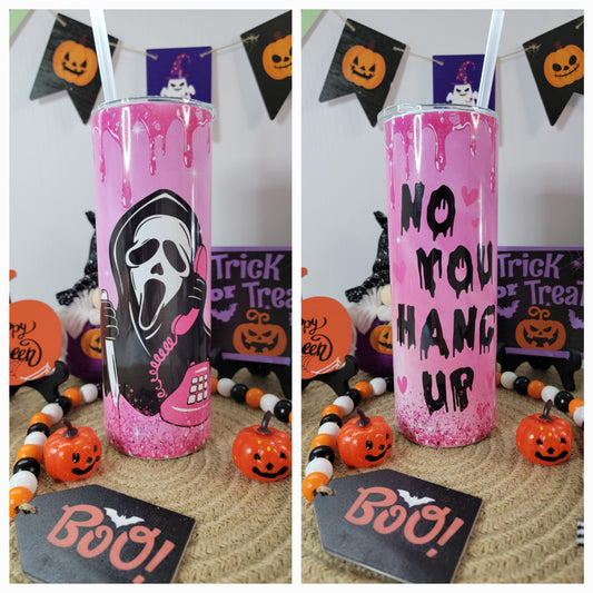 No You Hang Up! 20 OZ Sublimation Tumbler