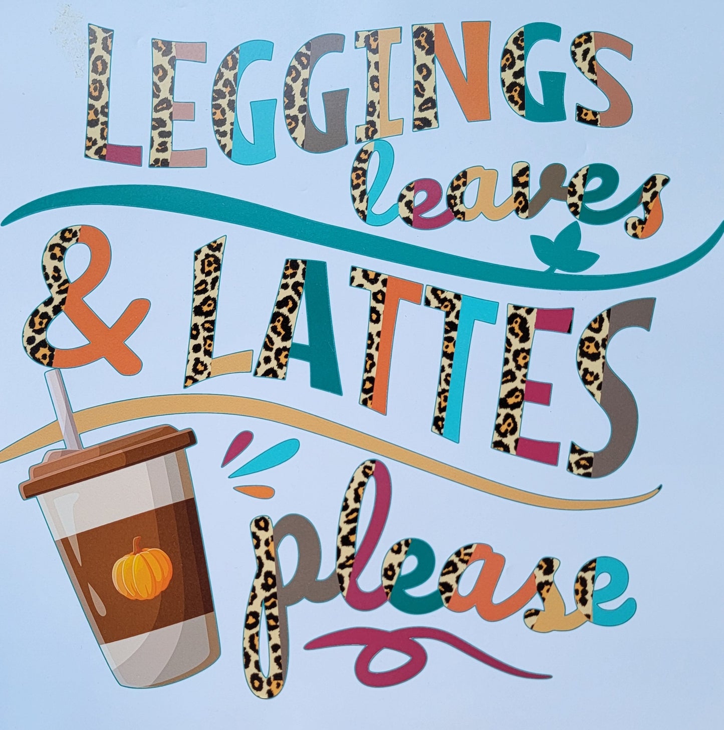 Leggings, leaves, and lattes please HTV Heat Transfer Vinyl