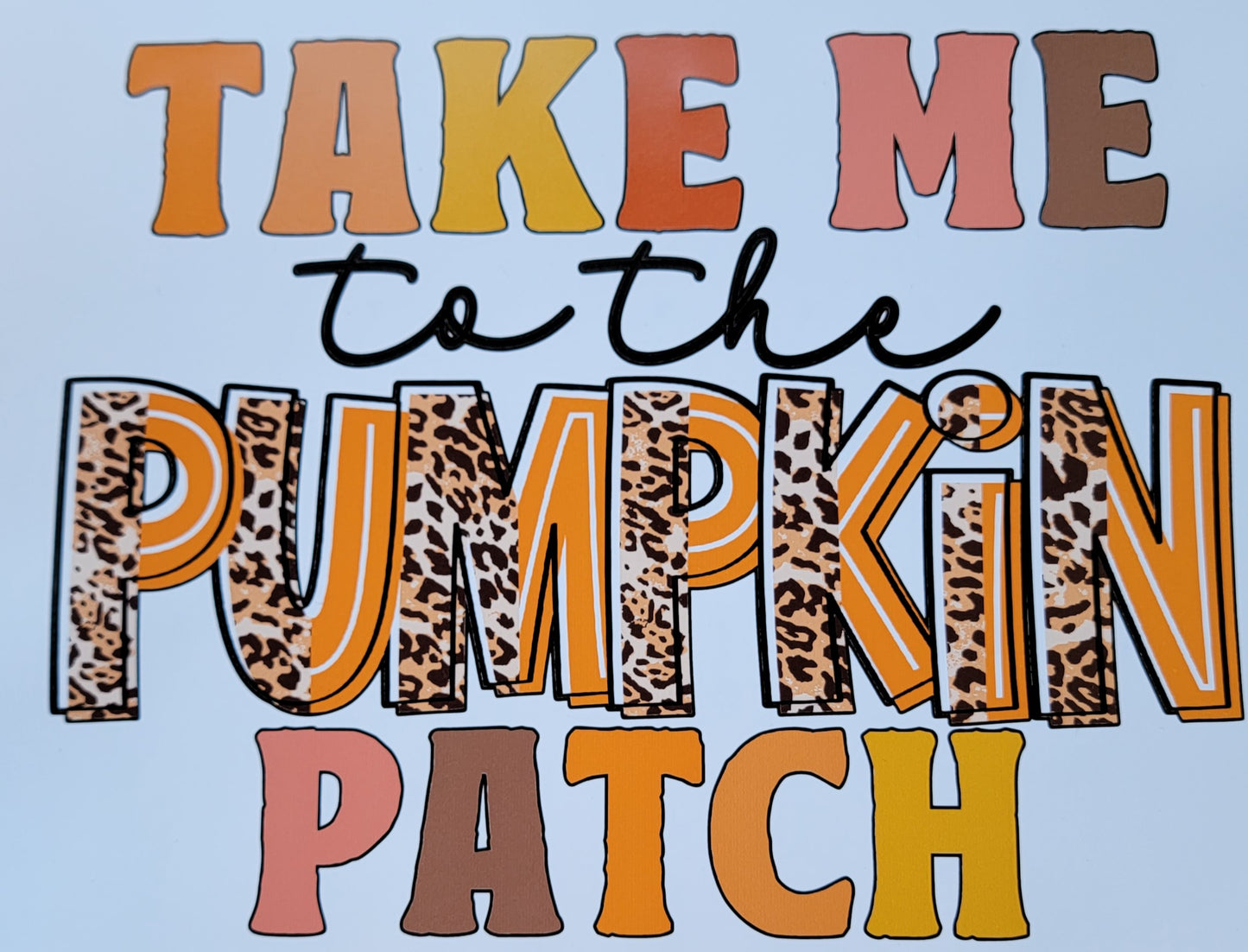 Take me to the pumpkin patch HTV Heat Transfer Vinyl