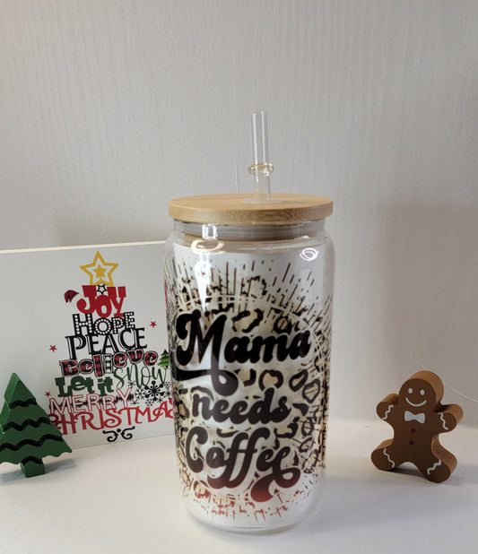 Mama Needs Coffee 16 oz Coffee  Can Glass Cup