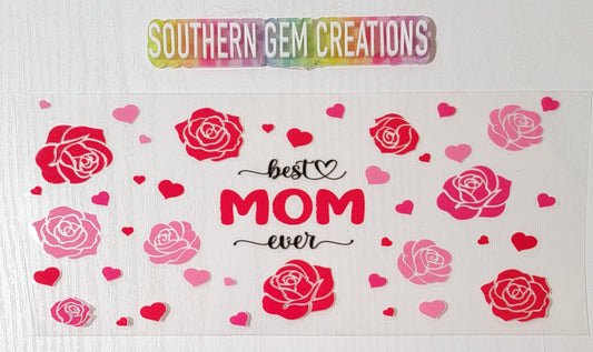 Best Mom Ever Roses - 16 oz Libby UV DTF Wrap RTS