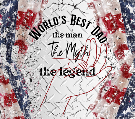"The Man, Myth, Legend" - Red, White & Blue 20 Oz Sublimation Transfer