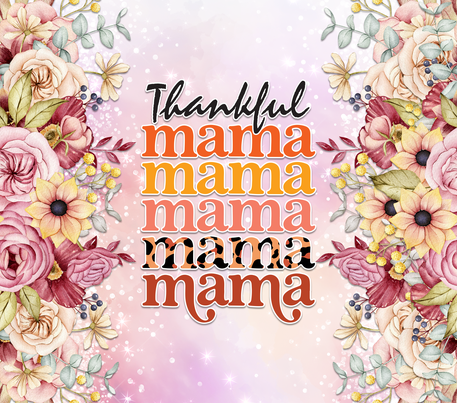 "Thankful Mama" - Multicolored Flowers w/ Pink Background - 20 Oz Sublimation Transfer