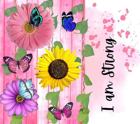 Motivational, Multicolored Flowers/Butterflies - "I Am Strong" - Pink - 20 Oz Sublimation Transfer