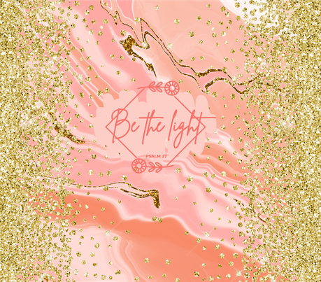 "Be The Light" - Pink w/ Gold Diamond Background - 20 Oz Sublimation Transfer