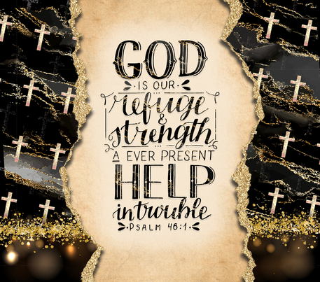 Christianity Quote - Motivational - "God Is Our Refuge" - Black & Gold - 20 Oz Sublimation Transfer