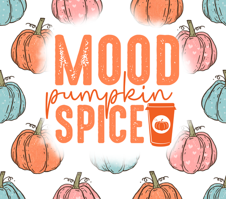 Autumn Theme - "Mood Pumpkin Spice" - Orange & Blue w/ White - 20 Oz Sublimation Transfer