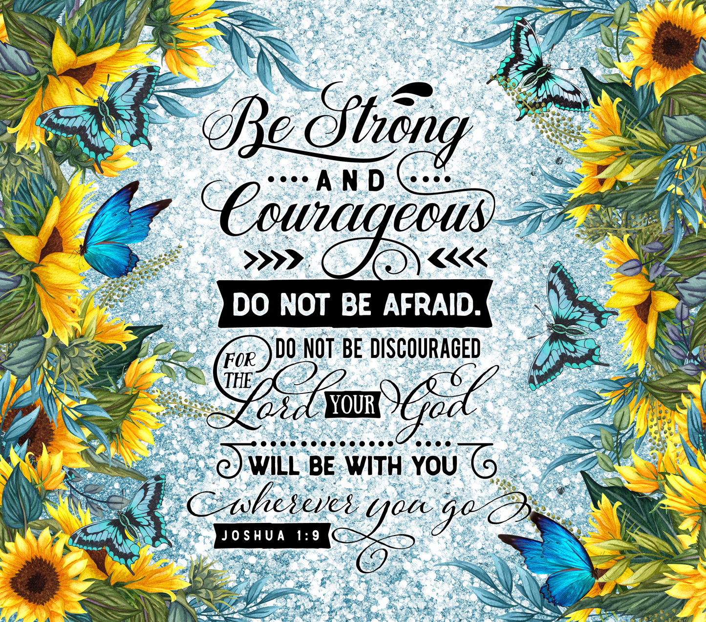 Copy of Be Strong And Courageous- Blue Glitter Floral - 20 Oz Sublimation Transfer