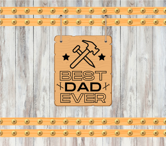 Best Dad Ever - Fathers Day - 20 Oz Sublimation Transfer