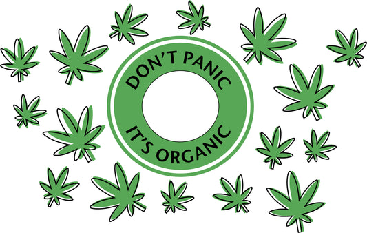 420 Weed Dont Panic Its Organic HOLE- 24 Oz Cold Cup UV DTF Wrap