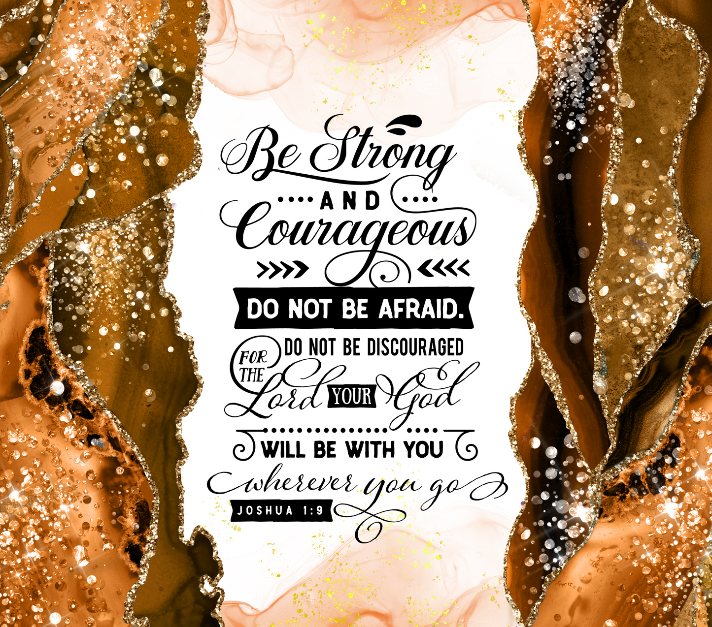 Be Strong And Courageous - 20 Oz Sublimation Transfer