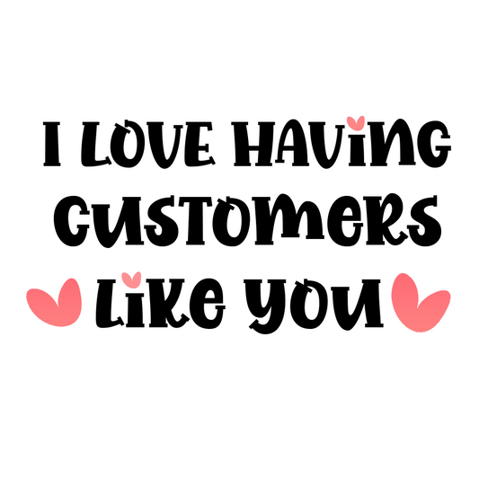 I Love Having Customers Like You Valentines Stickers - Waterproof Sticker Sheet