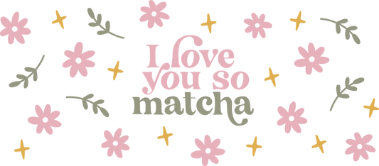 I love you so Matcha - 16 oz Libby Vinyl Wrap