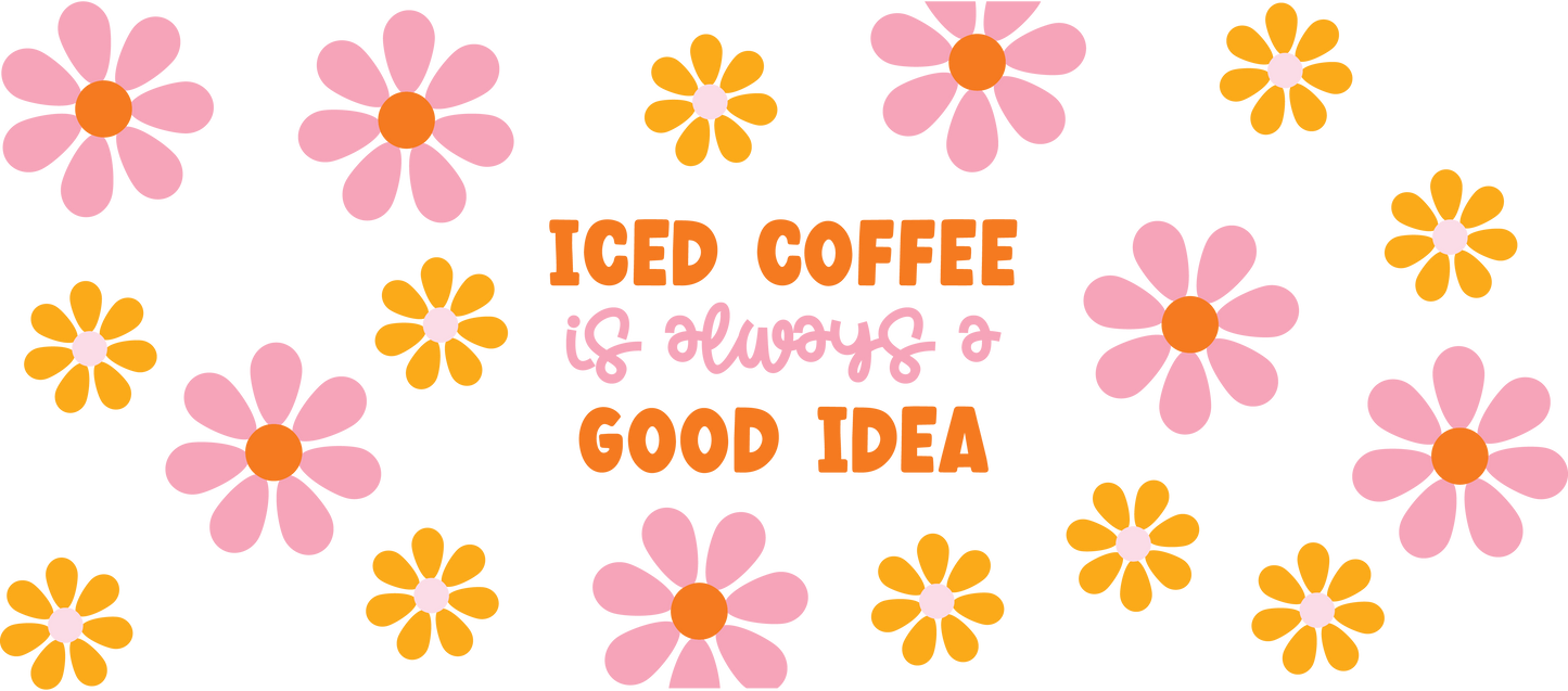 Iced Coffee Is Always A Good Idea - 16 oz Libby Vinyl Wrap